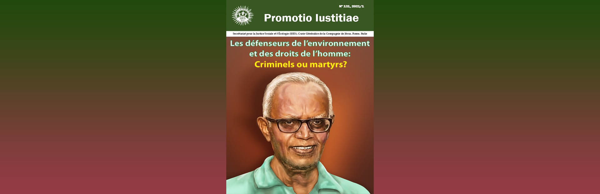 Global – Promotio Iustitiae N° 131: Les défenseurs de l’environnement et des droits de l’homme: Criminels ou martyrs?