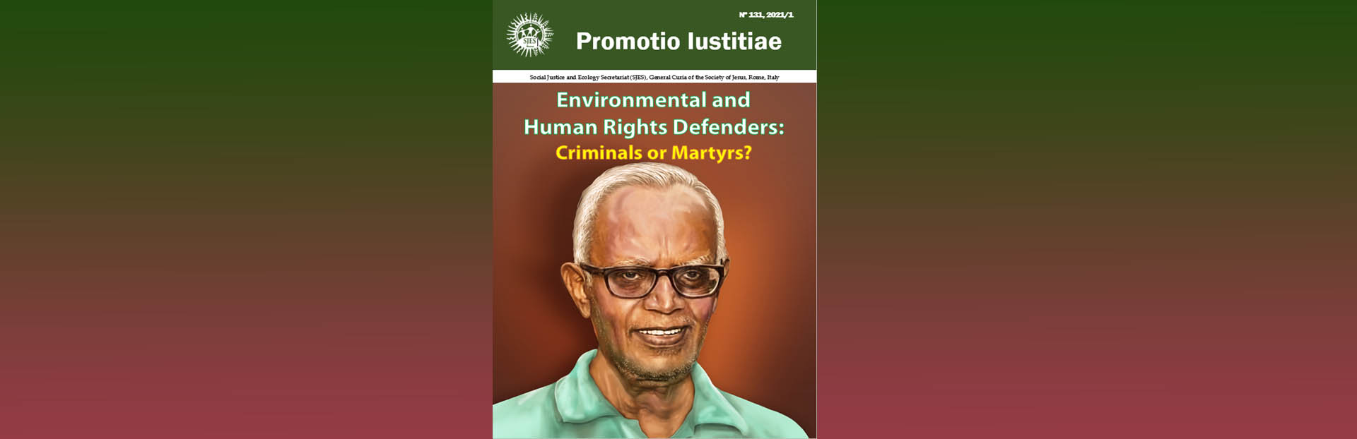 Global – Promotio Iustitiae N° 131: Environmental and Human Rights Defenders: Criminals or Martyrs?