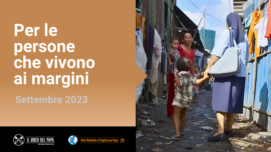 Nel mondo – Papa Francesco invita a pregare e ad agire per chi “vive ai margini della società”