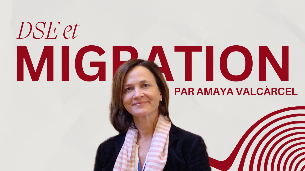 DSE et migration par Amaya Valcàrcel